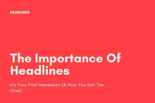 The importance of writing good headlines